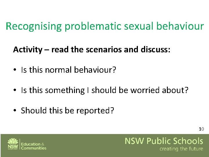 Recognising problematic sexual behaviour Activity – read the scenarios and discuss: • Is this