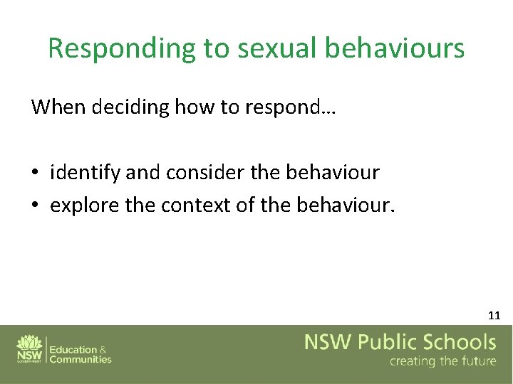 Responding to sexual behaviours When deciding how to respond… • identify and consider the