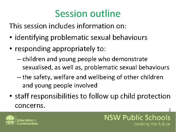 Session outline This session includes information on: • identifying problematic sexual behaviours • responding