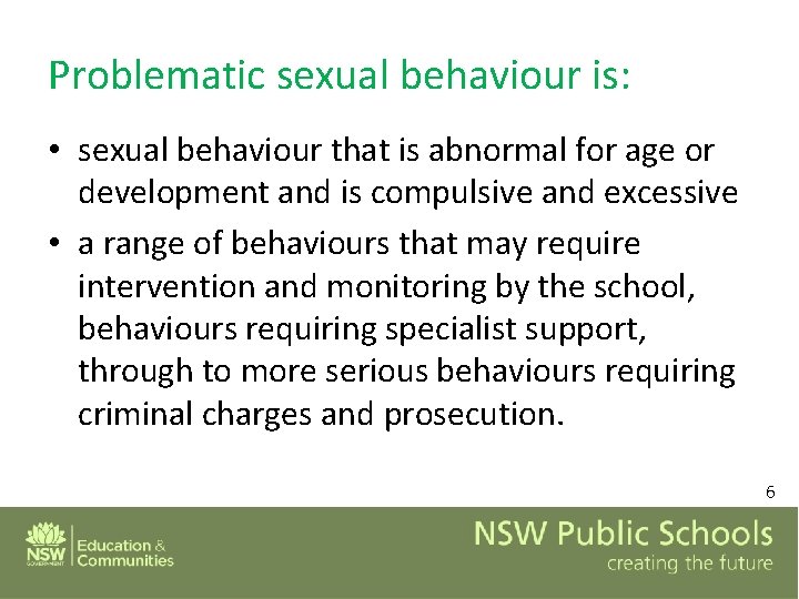 Problematic sexual behaviour is: • sexual behaviour that is abnormal for age or development