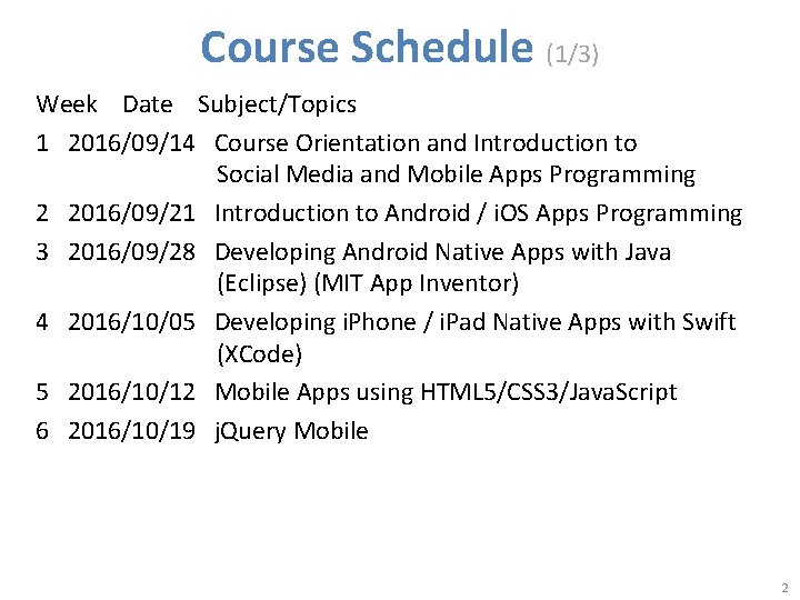 Course Schedule (1/3) Week Date Subject/Topics 1 2016/09/14 Course Orientation and Introduction to Social