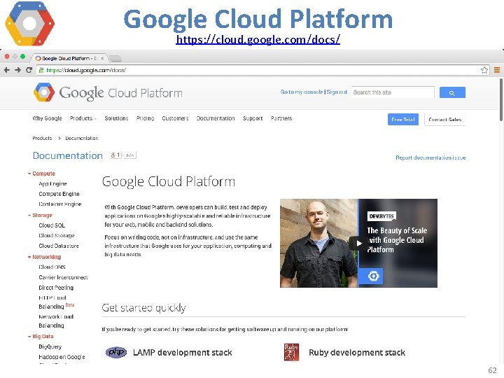 Google Cloud Platform https: //cloud. google. com/docs/ 62 