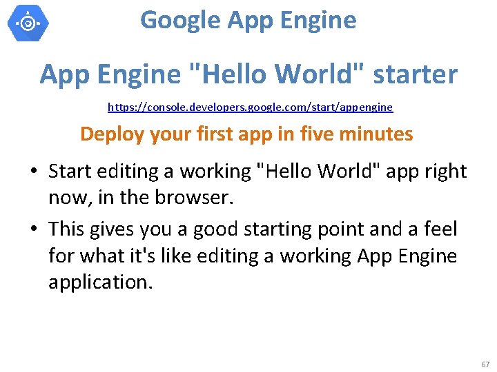 Google App Engine "Hello World" starter https: //console. developers. google. com/start/appengine Deploy your first