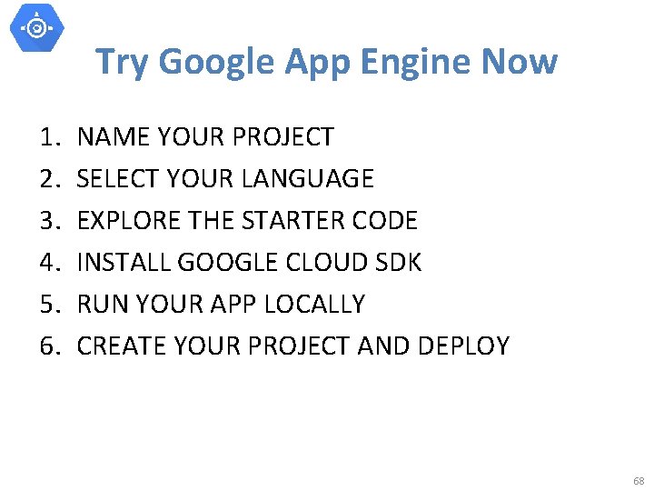 Try Google App Engine Now 1. 2. 3. 4. 5. 6. NAME YOUR PROJECT