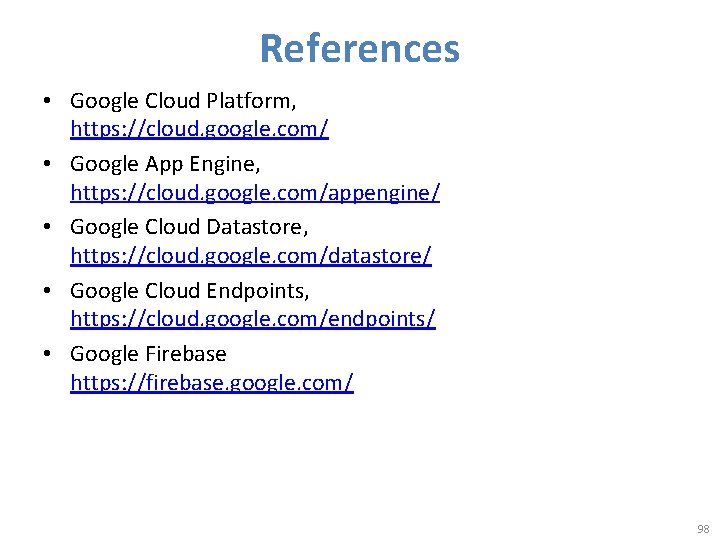 References • Google Cloud Platform, https: //cloud. google. com/ • Google App Engine, https: