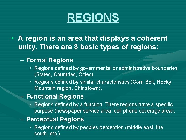 REGIONS • A region is an area that displays a coherent unity. There are