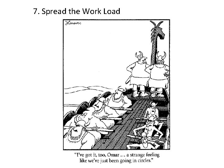7. Spread the Work Load 