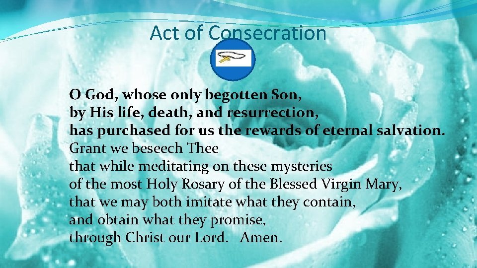 Act of Consecration O God, whose only begotten Son, by His life, death, and