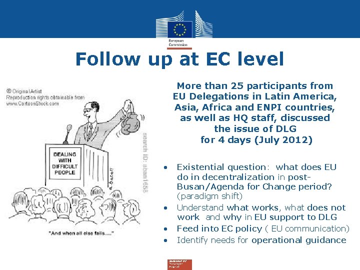 Follow up at EC level More than 25 participants from EU Delegations in Latin