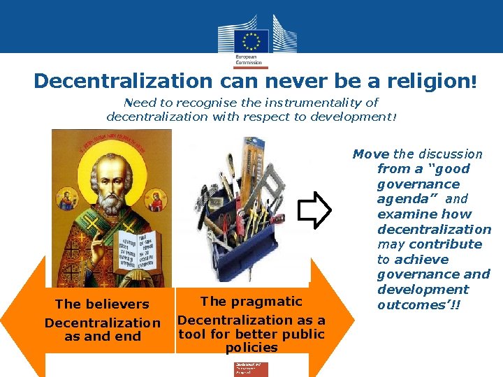 Decentralization can never be a religion! Need to recognise the instrumentality of decentralization with