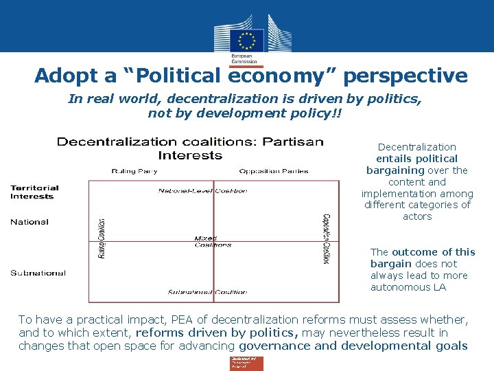 Adopt a “Political economy” perspective In real world, decentralization is driven by politics, not