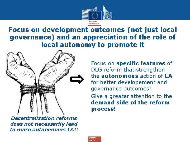 Focus on development outcomes (not just local governance) and an appreciation of the role