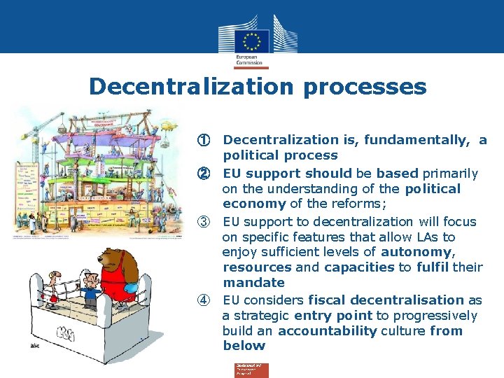 Decentralization processes ① Decentralization is, fundamentally, a political process ② EU support should be