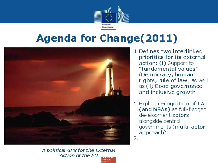 Agenda for Change(2011) 1. Defines two interlinked priorities for its external action: (i) Support