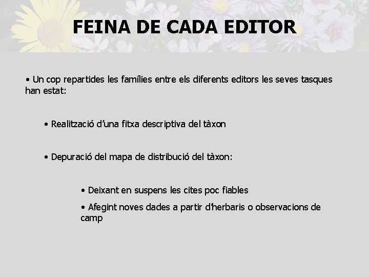 FEINA DE CADA EDITOR • Un cop repartides les famílies entre els diferents editors