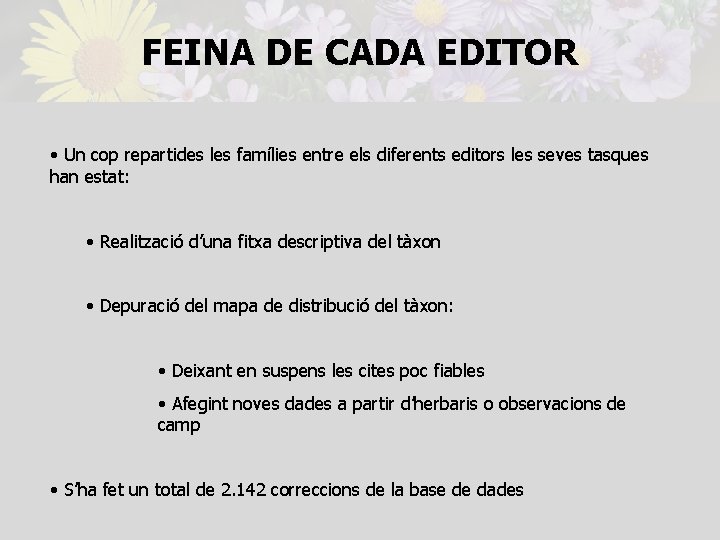 FEINA DE CADA EDITOR • Un cop repartides les famílies entre els diferents editors