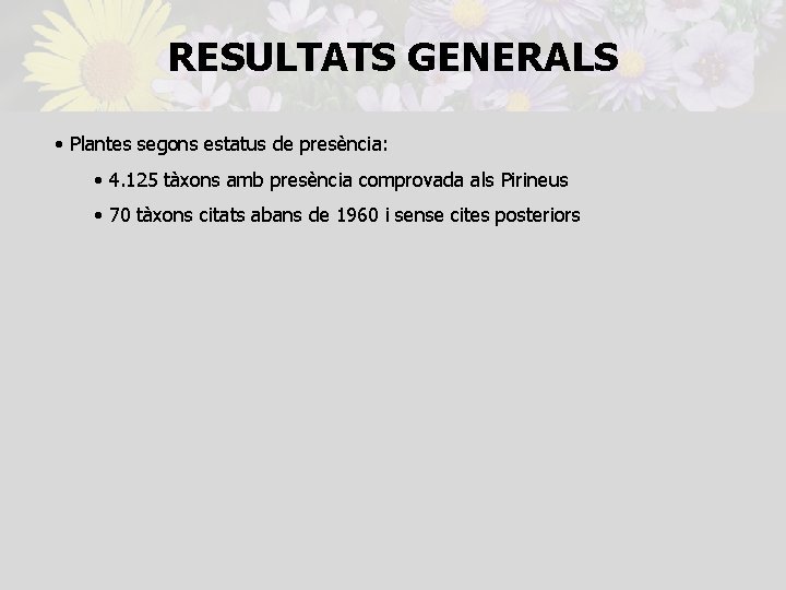 RESULTATS GENERALS • Plantes segons estatus de presència: • 4. 125 tàxons amb presència