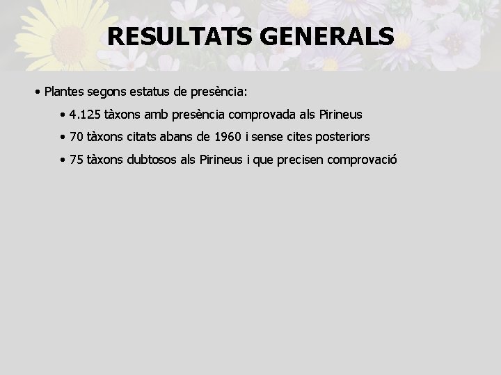 RESULTATS GENERALS • Plantes segons estatus de presència: • 4. 125 tàxons amb presència