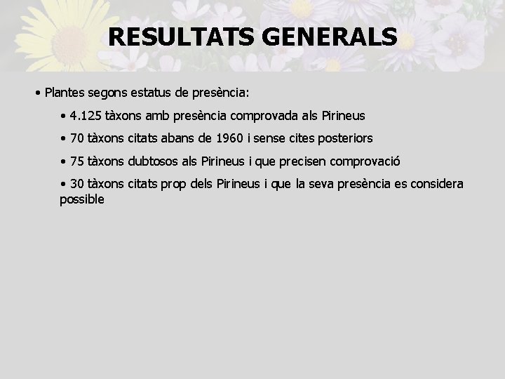 RESULTATS GENERALS • Plantes segons estatus de presència: • 4. 125 tàxons amb presència