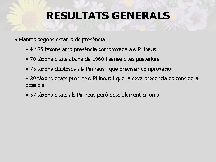 RESULTATS GENERALS • Plantes segons estatus de presència: • 4. 125 tàxons amb presència