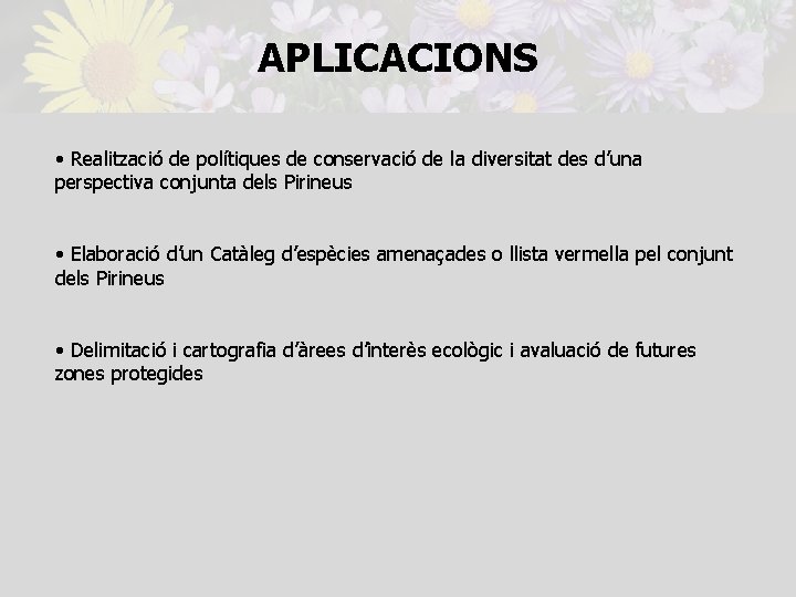 APLICACIONS • Realització de polítiques de conservació de la diversitat des d’una perspectiva conjunta