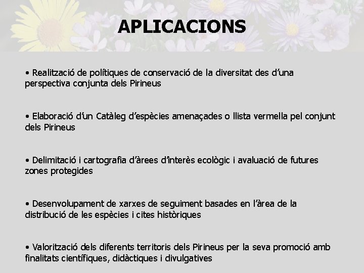 APLICACIONS • Realització de polítiques de conservació de la diversitat des d’una perspectiva conjunta