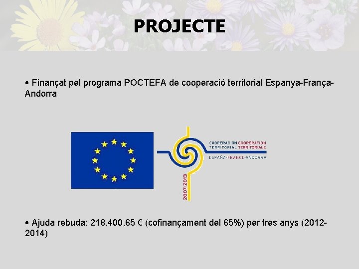 PROJECTE • Finançat pel programa POCTEFA de cooperació territorial Espanya-França. Andorra • Ajuda rebuda: