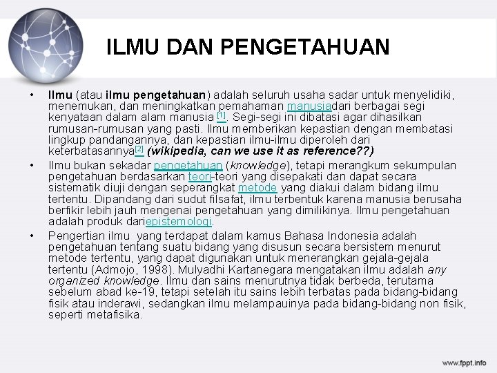 ILMU DAN PENGETAHUAN • • • Ilmu (atau ilmu pengetahuan) adalah seluruh usaha sadar