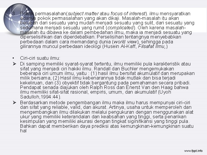 3. Pokok permasalahan(subject matter atau focus of interest). ilmu mensyaratkan adanya pokok permasalahan yang