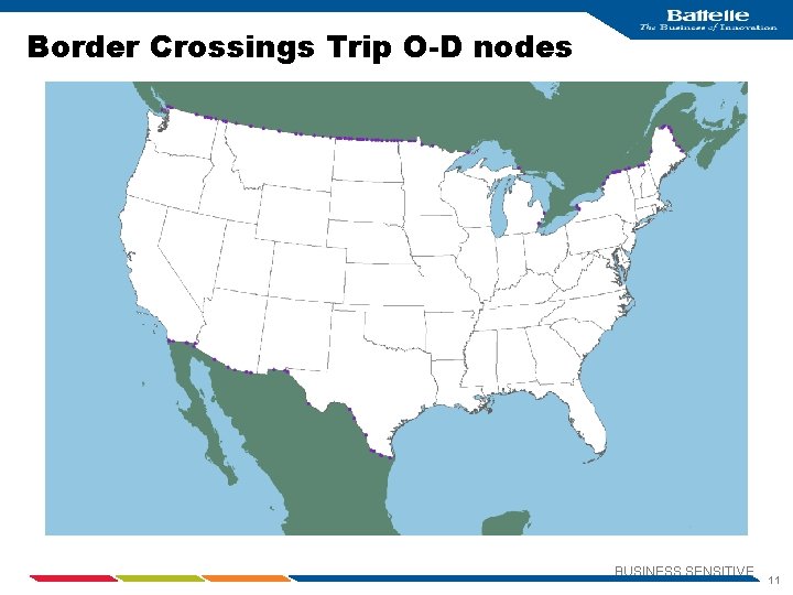 Border Crossings Trip O-D nodes BUSINESS SENSITIVE 11 