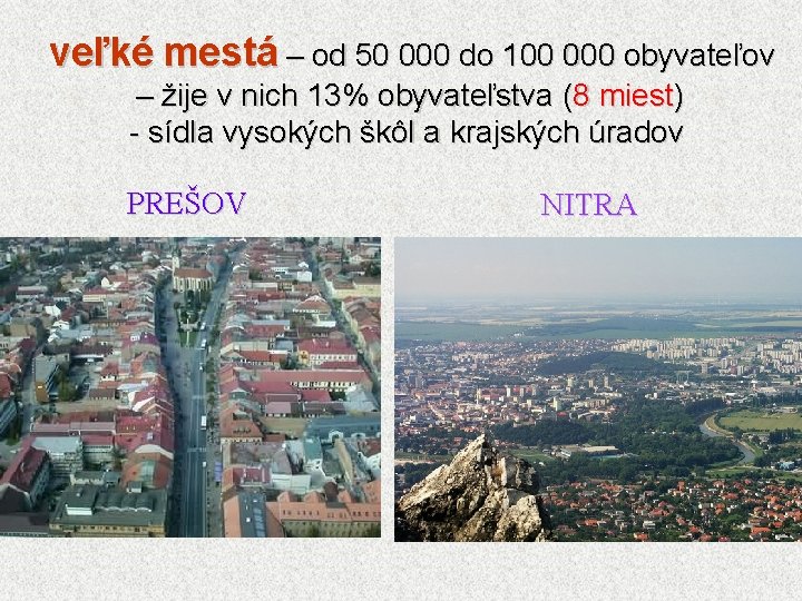 veľké mestá – od 50 000 do 100 000 obyvateľov – žije v nich