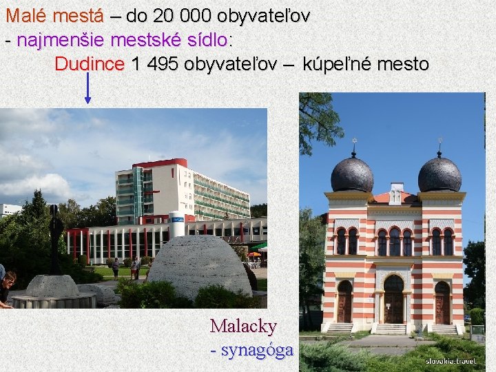 Malé mestá – do 20 000 obyvateľov - najmenšie mestské sídlo: Dudince 1 495