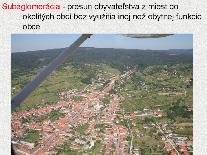 Subaglomerácia - presun obyvateľstva z miest do okolitých obcí bez využitia inej než obytnej