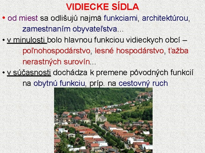 VIDIECKE SÍDLA • od miest sa odlišujú najmä funkciami, architektúrou, zamestnaním obyvateľstva. . .