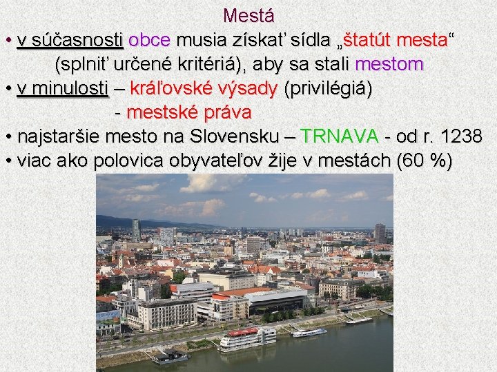 Mestá • v súčasnosti obce musia získať sídla „štatút mesta“ (splniť určené kritériá), aby