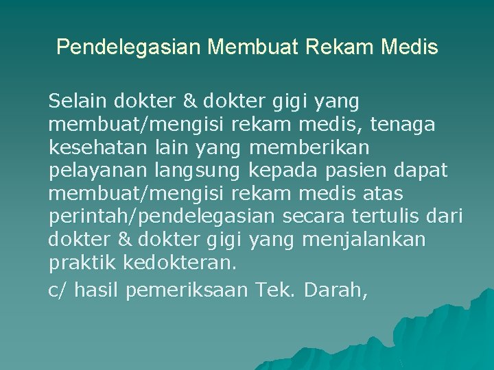 Pendelegasian Membuat Rekam Medis Selain dokter & dokter gigi yang membuat/mengisi rekam medis, tenaga