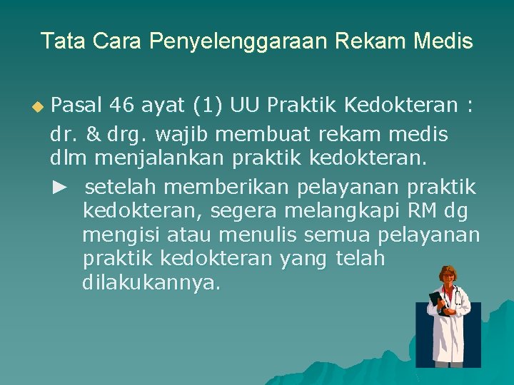 Tata Cara Penyelenggaraan Rekam Medis u Pasal 46 ayat (1) UU Praktik Kedokteran :