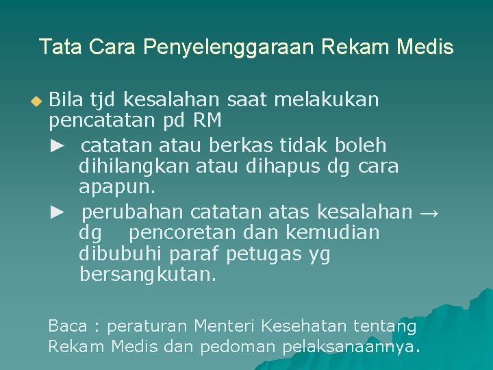 Tata Cara Penyelenggaraan Rekam Medis u Bila tjd kesalahan saat melakukan pencatatan pd RM