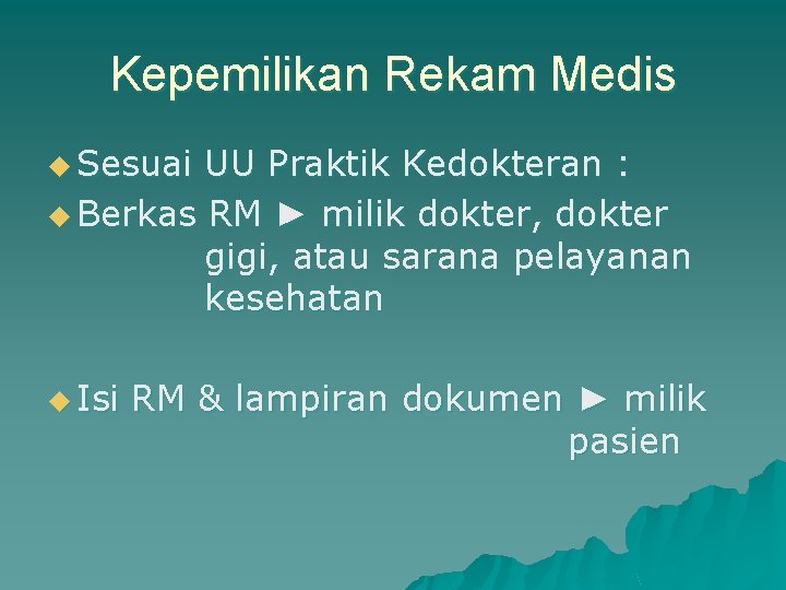 Kepemilikan Rekam Medis u Sesuai UU Praktik Kedokteran : u Berkas RM ► milik