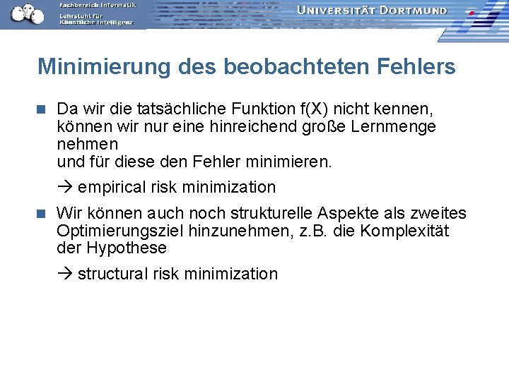 Minimierung des beobachteten Fehlers n Da wir die tatsächliche Funktion f(X) nicht kennen, können