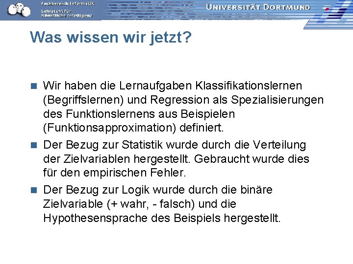 Was wissen wir jetzt? Wir haben die Lernaufgaben Klassifikationslernen (Begriffslernen) und Regression als Spezialisierungen