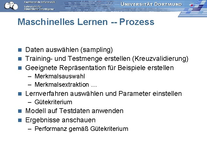 Maschinelles Lernen -- Prozess Daten auswählen (sampling) n Training- und Testmenge erstellen (Kreuzvalidierung) n