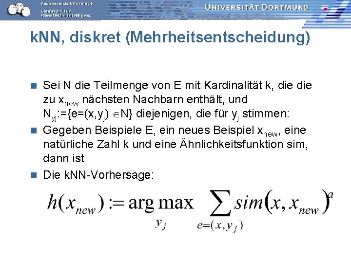 k. NN, diskret (Mehrheitsentscheidung) Sei N die Teilmenge von E mit Kardinalität k, die