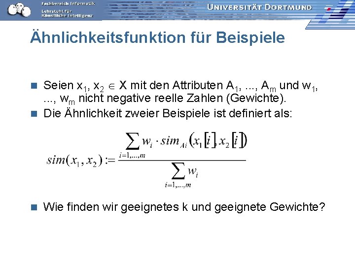 Ähnlichkeitsfunktion für Beispiele Seien x 1, x 2 X mit den Attributen A 1,