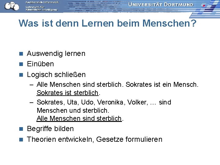 Was ist denn Lernen beim Menschen? Auswendig lernen n Einüben n Logisch schließen n