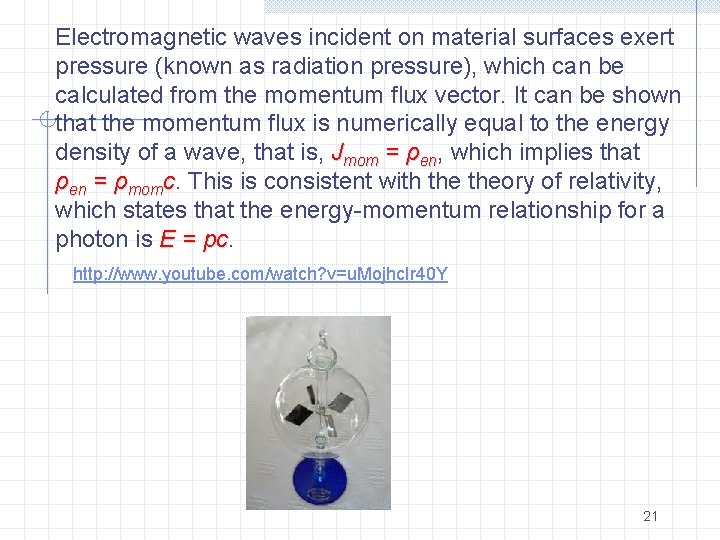 Electromagnetic waves incident on material surfaces exert pressure (known as radiation pressure), which can
