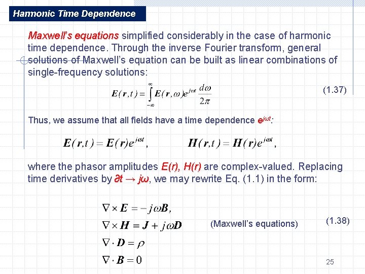 Harmonic Time Dependence Maxwell’s equations simplified considerably in the case of harmonic time dependence.