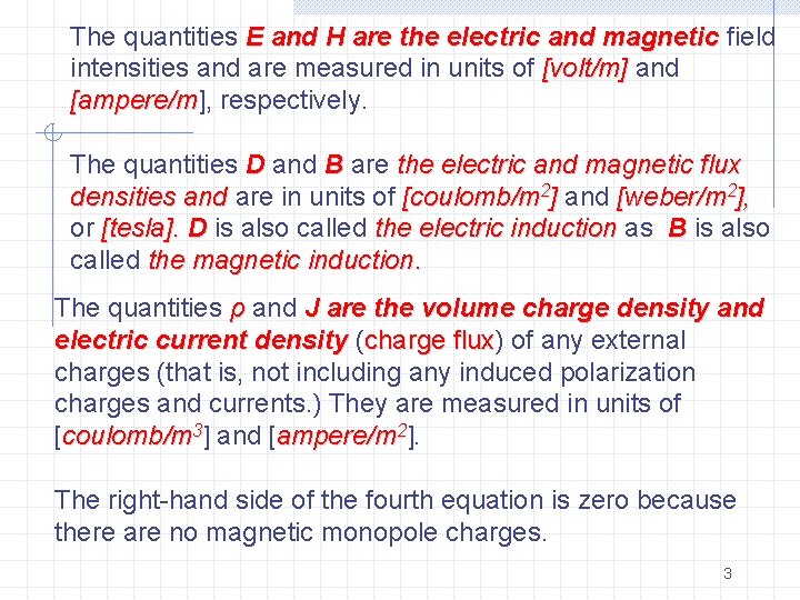 The quantities E and H are the electric and magnetic field intensities and are