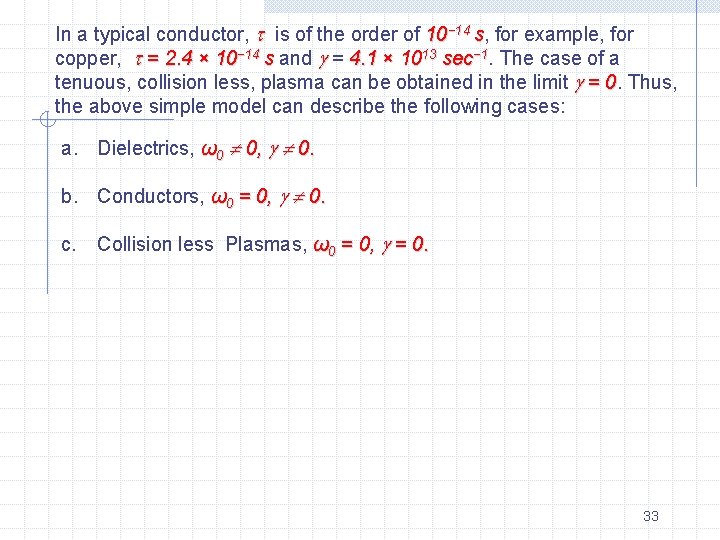 In a typical conductor, is of the order of 10− 14 s, for example,