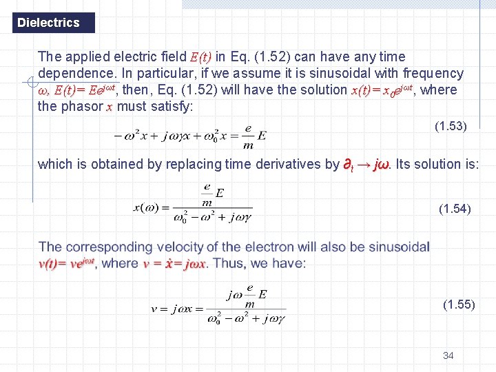 Dielectrics The applied electric field E(t) in Eq. (1. 52) can have any time